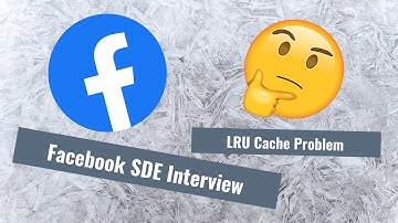 Facebook Coding Interview Question | LRU Cache Explained!
