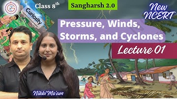 Pressure, Winds, Storms, and Cyclones | 8th Science New NCERT Lecture 01 | By Nikki Ma