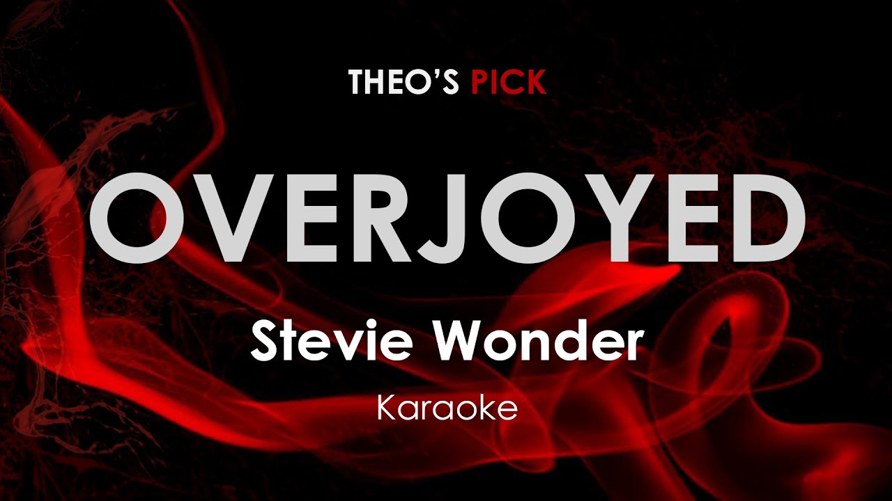 Overjoyed - Stevie Wonder karaoke Overjoyed - Stevie Wonder karaoke