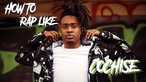 HOW TO RAP LIKE COCHISE