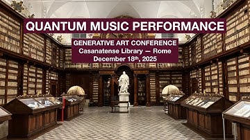 QUANTUM MUSIC PERFORMANCE: Generative Art Conference 2025 @ Casanatense Library, Rome