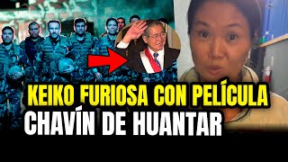 KEIKO FUJIMORI FURIOUS WITH CHAVÍN DE HUANTAR FILM FOR NOT MENTIONING HER FATHER