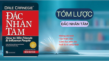 Tóm Lược Sách Đắc Nhân Tâm | 10 Bài Học Thay Đổi Cuộc Đời