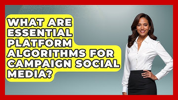 What Are Essential Platform Algorithms For Campaign Social Media? - Your Campaign Coach