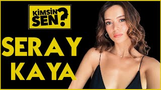 Kimsin Sen: Seray Kaya