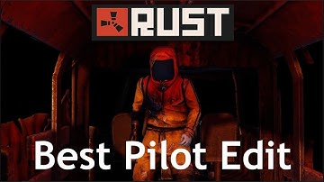 RUST - Best Pilot Edit