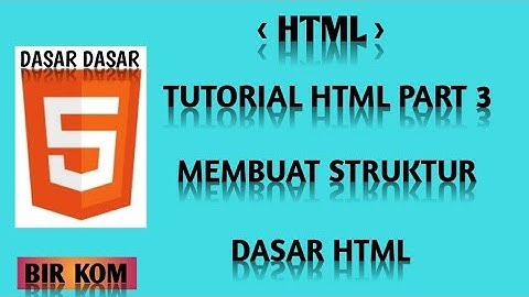 tutorial HTML dasar part 3 : cara membuat struktur dasar HTML