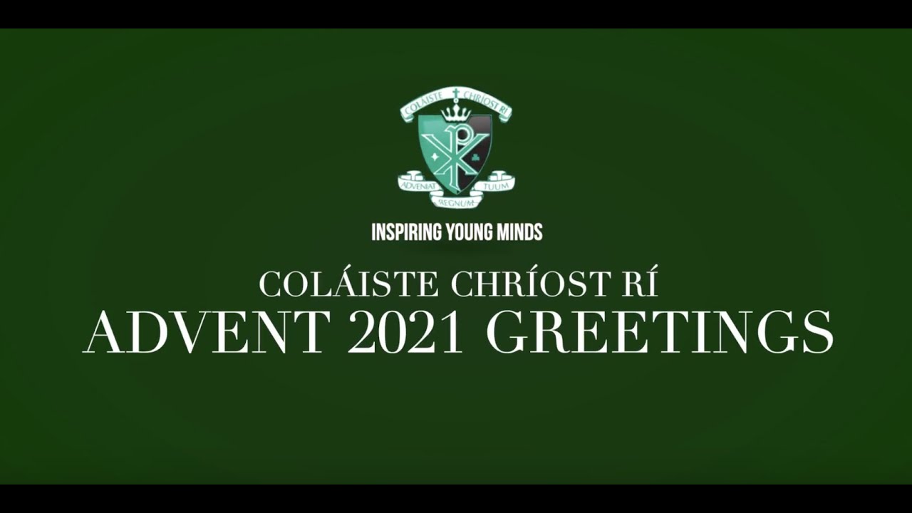 Advent Greetings from Coláiste Chríost Rí, Cork, Ireland 2021