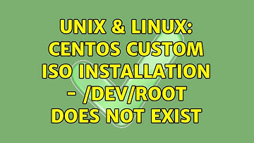 Unix & Linux: CentOS custom ISO installation - /dev/root does not exist (2 Solutions!!)