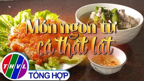 Bếp Việt: Món ngon từ cá thát lát | Món ngon miền sông nước