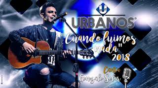 Video thumbnail of "URBANOS - Cuando Fuimos Nada"