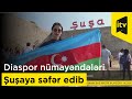 Azərbaycanın diaspor nümayəndələri Şuşaya səfər edib