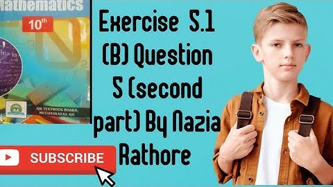Mathematics Class 10 AJK Board  Exercise  5.1 (B) Question  5 (second  part)