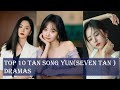 Top 10 Tan Songyun [ Seven Tan] dramas with drama synopsis