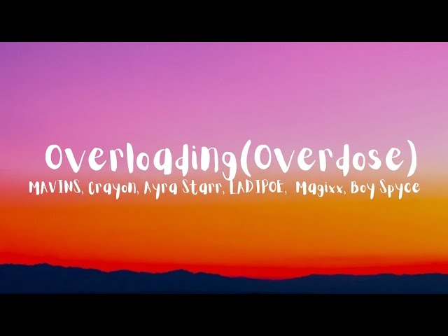 Mavins, Crayon & Ayra Starr – Overloading (OVERDOSE) Lyrics