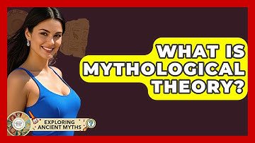 What Is Mythological Theory? - Exploring Ancient Myths