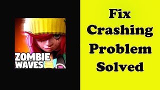 Fix Zombie Waves App Keeps Crashing issue in Android - Zombie Waves App Crash Error screenshot 1