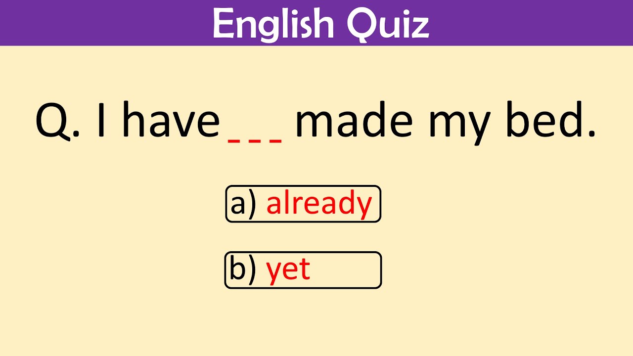 English Grammar Quiz – 10 Questions | Already, Yet Quiz - Part 54 # ...