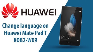 How to change language on Huawei Mate Pad T KOB2-W09?