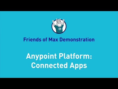 Anypoint Platform: Connected Apps | Friends of Max Demonstration