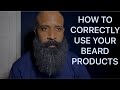 HOW TO CORRECTLY USE YOUR BEARD PRODUCTS