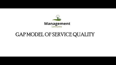 Gap Model of Service Quality