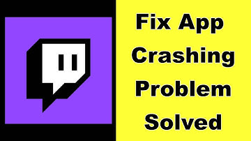 how to fix Twitch app keeps crashing problem solution in android - Fix Twitch app crash