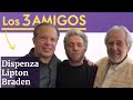 ✅ Los 3 amigos Joe Dispenza Bruce Lipton Gregg Braden en español