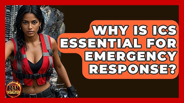 Why Is ICS Essential For Emergency Response? - Man vs. Disaster
