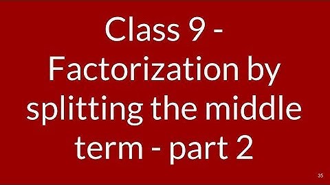 2 Factorization by splitting the middle term