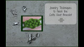 Jewelry Techniques to finish the Celtic Knot Bracelet