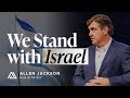 We stand with israel  allen jackson ministries