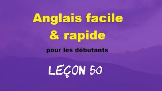 Anglais facile & rapide pour les débutants - Leçon 50