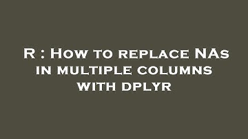 R : How to replace NAs in multiple columns with dplyr