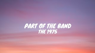 THE 1975 - part of the band (lyrics)