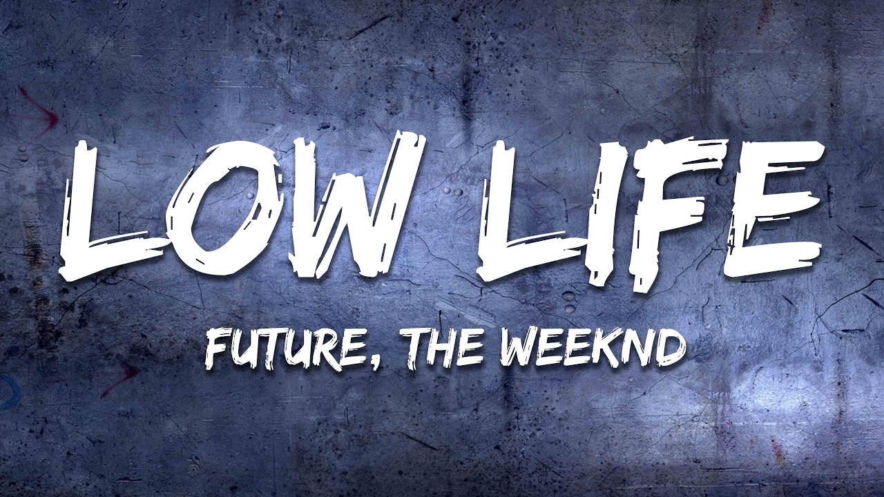 Future - Low Life (Lyrics) ft. The Weeknd