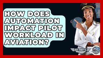 How Does Automation Impact Pilot Workload In Aviation? - Air Traffic Insider
