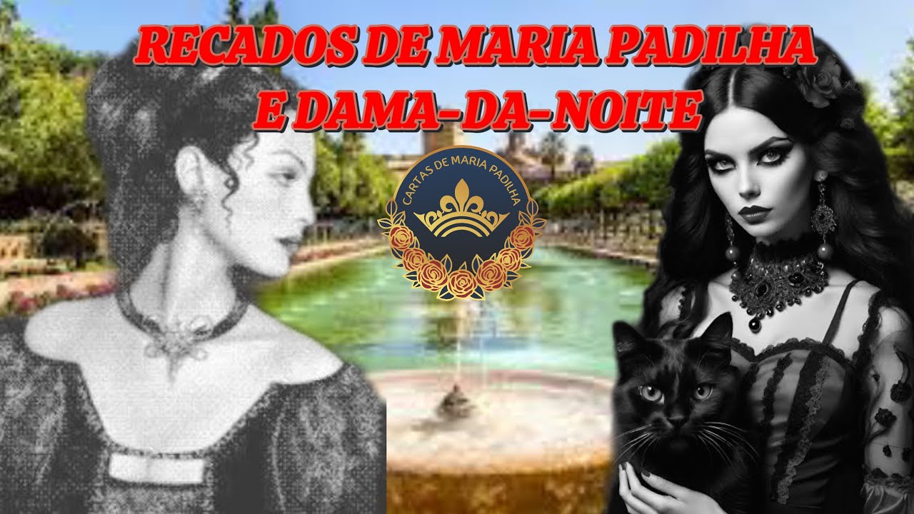 Recados de MARIA PADILHA e DAMA-DA-NOITE