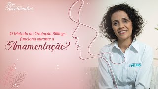 🌷 Blessed | Does the Billings Ovulation Method work while breastfeeding? | Fabiana Azambuja screenshot 3
