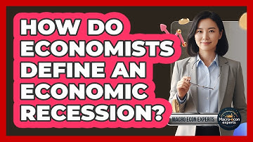 How Do Economists Define An Economic Recession?