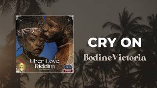 BodineVictoria - Cry On (Uber Love Riddim) - Official Lyric Video