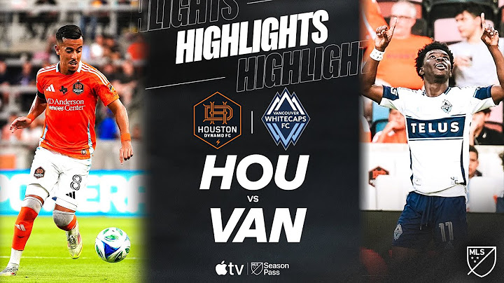 Houston Dynamo FC vs. Vancouver Whitecaps FC | Full Match Highlights | Berhalter Banger!
