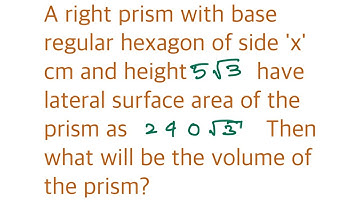 A right prism with base regular hexagon. Prism for SSC CGL. Prism area, Volume and Surface Area.