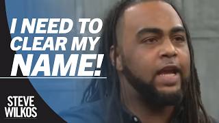 I NEED TO CLEAR MY NAME! | Steve Wilkos