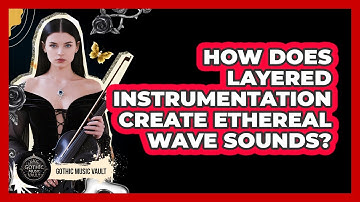 How Does Layered Instrumentation Create Ethereal Wave Sounds?
