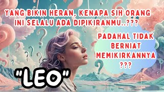 LEO ❤️‍🩹Yg Bikin Heran,Kenapa Orang Ini Selalu Ada Dipikiranmu?Padahal Tdk Berniat Memikirkannya