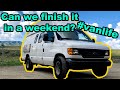 VAN LIFE: Can We Finish A Conversion In A Weekend?