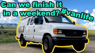 VAN LIFE: Can We Finish A Conversion In A Weekend