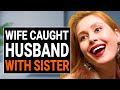 Wife CAUGHT HUSBAND With SISTER | @DramatizeMe