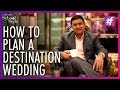 How To Plan A Destination Wedding | #fame School Of Style